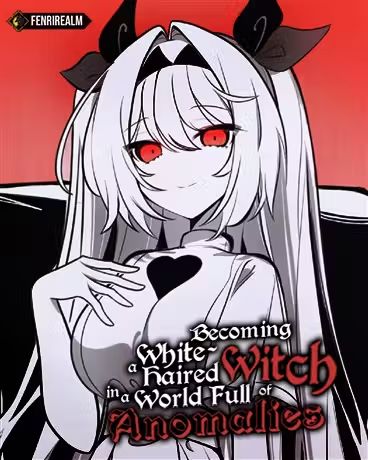 Becoming a White-Haired Witch in a World Full of Anomalies