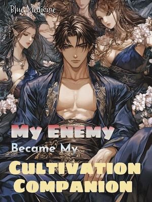 My Enemy Became My Cultivation Companion